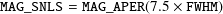 MAG_SNLS = MAG_AP ER(7.5 ×FW HM)
