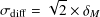        √--
σ di↑ =  2 × δM
